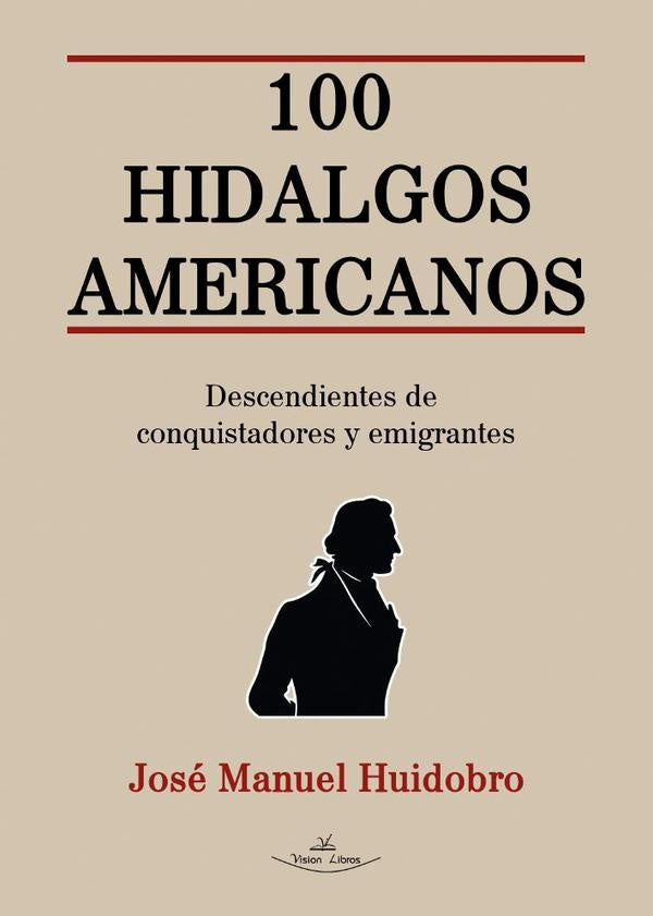100 Hidalgos Americanos | Jose Manuel Huidobro Moya