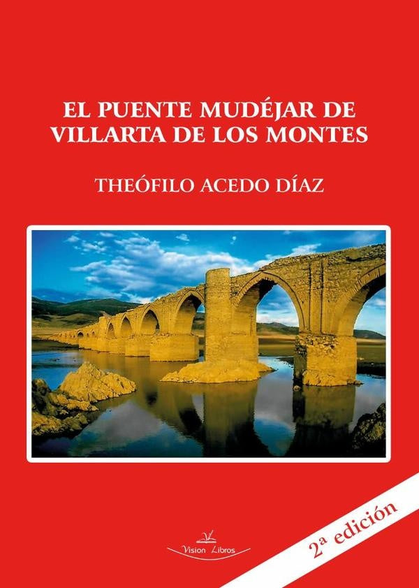El puente Mudejar de Villarta de los Montes (Badajoz) 2? edicion | Theofilo Acedo Diaz