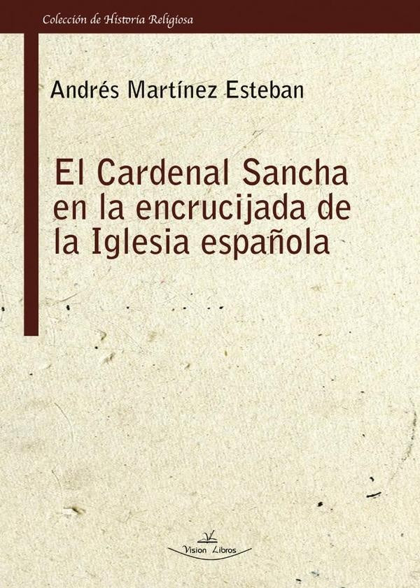 El Cardenal Sancha en la encrucijada de la Iglesia espa?ola | Andres Martinez Esteban