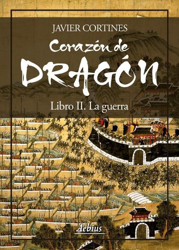 Corazon de dragon - Libro II | Javier Cortines