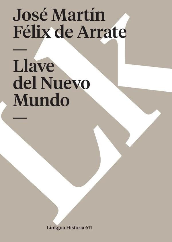 Llave del Nuevo Mundo | Jose Martin Felix de Arrate Acosta