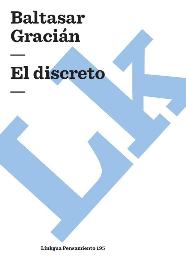 El discreto | BALTASAR GRACIAN Y OTROS INGENIOS
