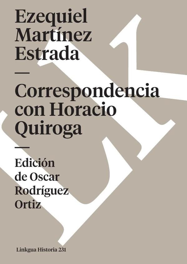 Correspondencia con Horacio Quiroga | Ezequiel Martinez Estrada