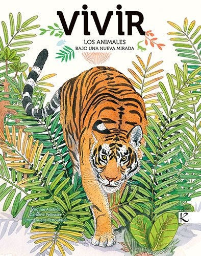 Vivir. Los animales bajo una nueva mirada | Virginie Aladjidi - Emmanuelle Tchoukriel