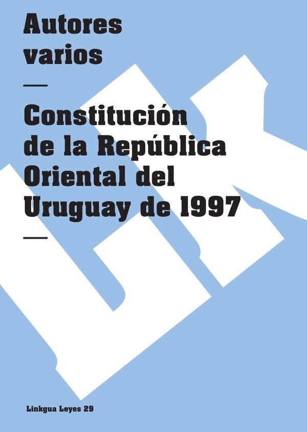 Constitucion de la Republica Oriental del Uruguay de 1997 | Varios autores