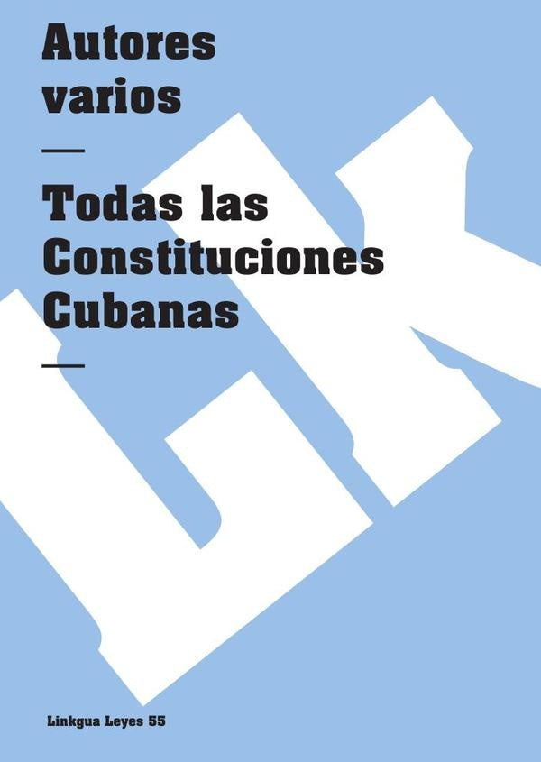 Todas las Constituciones Cubanas | Varios autores