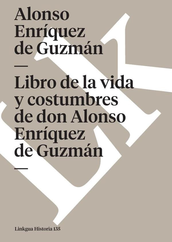Libro de la vida y costumbres de don Alonso Enriquez de Guzman | Alonso Enriquezde Guzman