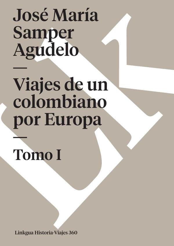 Viajes de un colombiano por Europa | Jose Maria Samper Agudelo