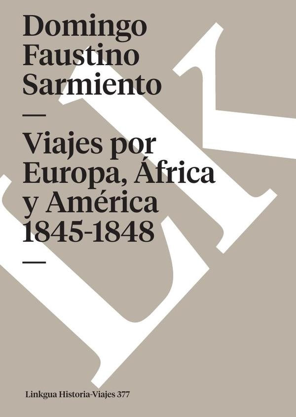 Viajes por Europa, africa y America 1845-1848 | DomingoFaustino Sarmiento