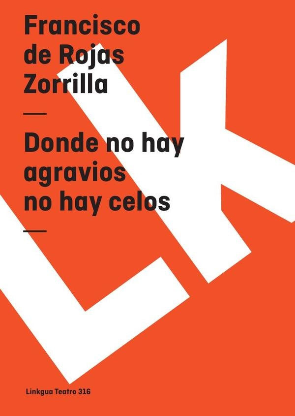 Donde no hay agravios no hay celos | Francisco de Rojas Zorrilla