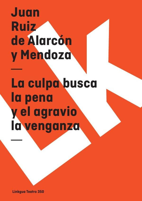 La culpa busca la pena y el agravio la venganza | Juan Ruiz de Alarcon