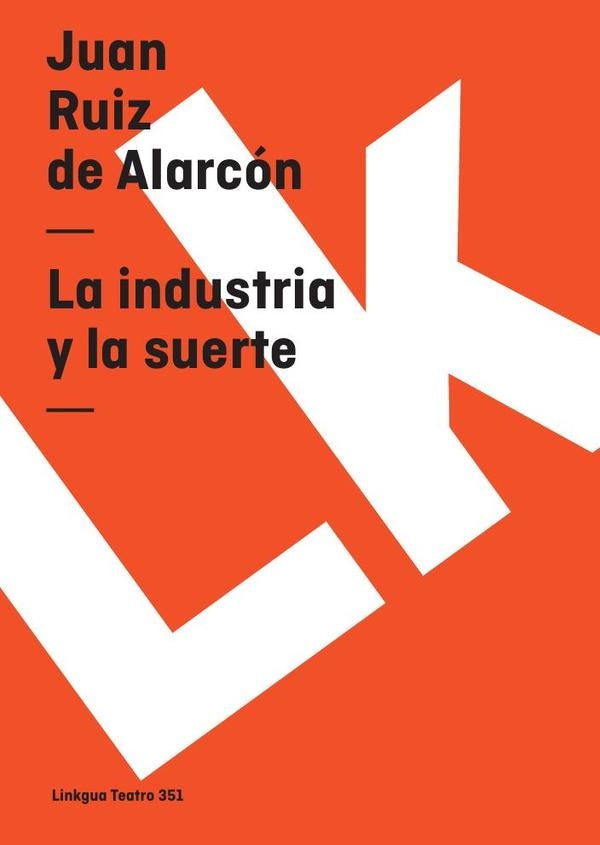 La industria y la suerte | Juan Ruiz de Alarcon y Mendoza
