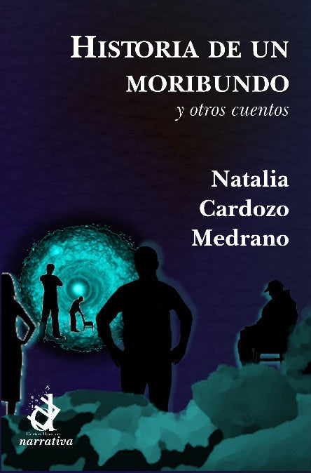 Historia de un moribundo y otros cuentos | Natalia Cardozo Medrano