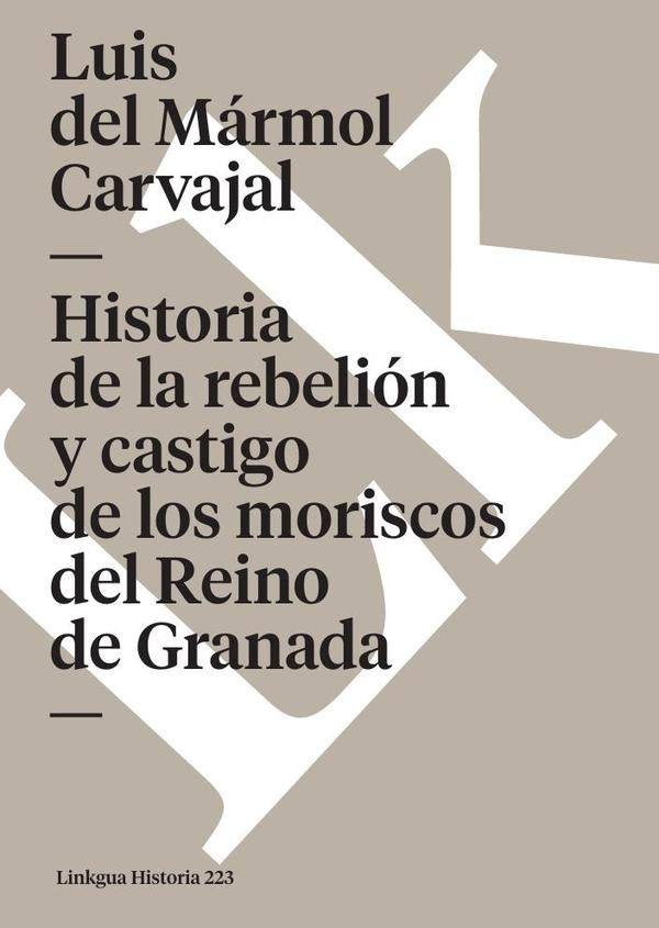 Historia de la rebelion y castigo de los moriscos del Reino de Granada | Luis del Marmol Carvajal