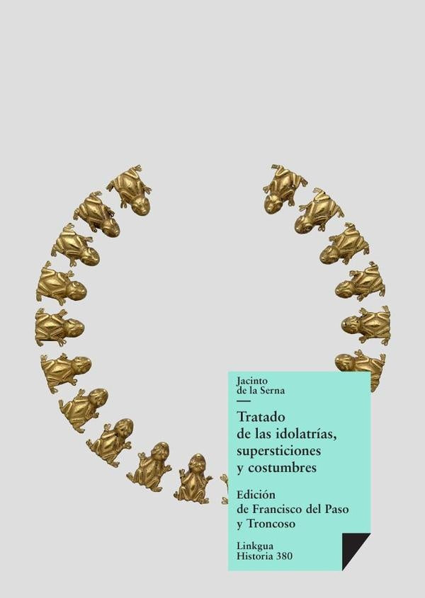Tratado de las idolatrias, supersticiones y costumbres | Jacinto de la Serna