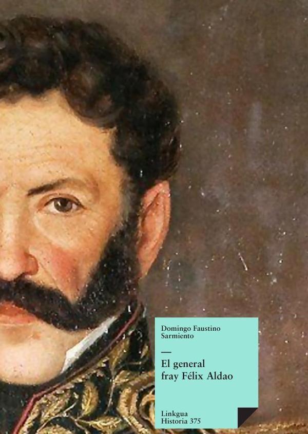 El general fray Felix Aldao | DomingoFaustino Sarmiento