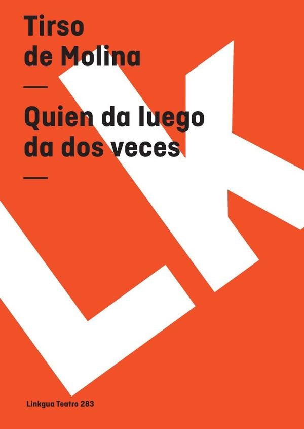 Quien da luego da dos veces | TIRSO DE MOLINA