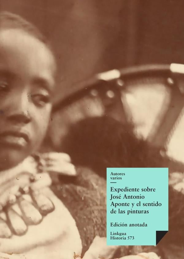 Expediente sobre Jose Antonio Aponte y el sentido de las pinturas que se hayan en el Libro que se le | Varios autores