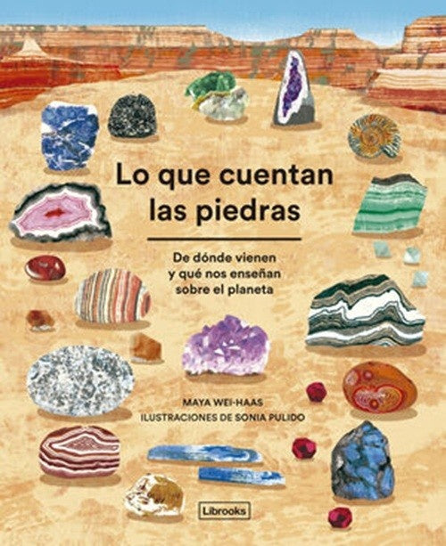 Lo que cuentan las piedras | MAYA WEI HAAS / SONIA PULIDO (ILLUS.)