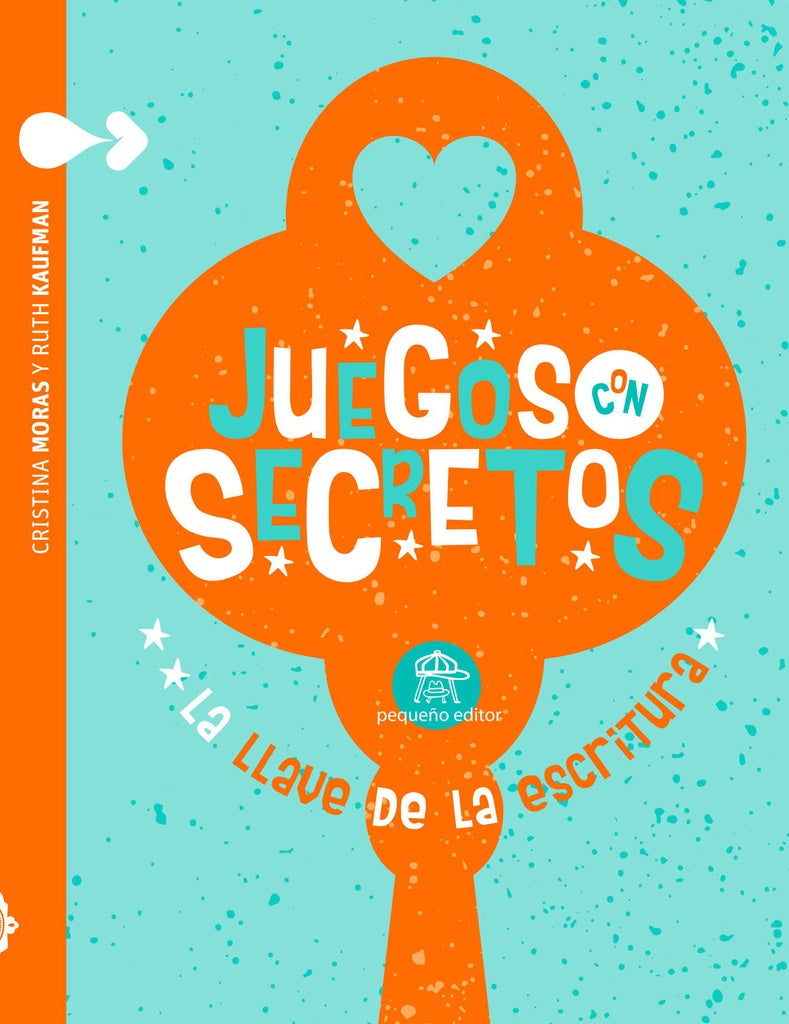 JUEGOS CON SECRETOS. LA LLAVE DE LA ESCRITURA | KAUFMAN MORAS