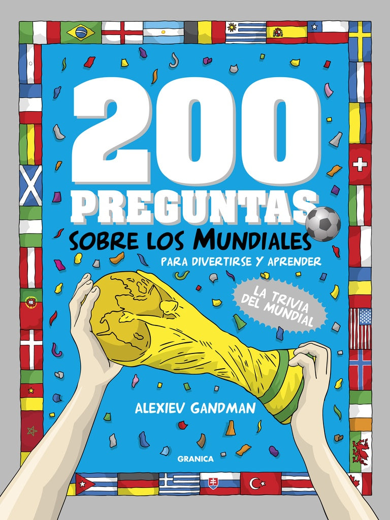 200 PREGUNTAS SOBRE LOS MUNDIALES PARA DIVERTIRSE Y APRENDER | ALEXIEV GANDMAN