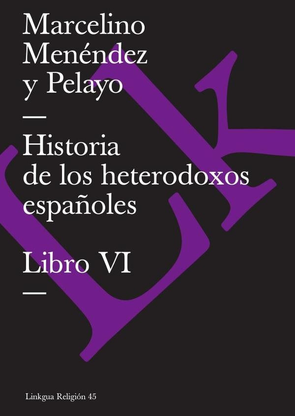 Historia de los heterodoxos espa?oles | Marcelino Menendez y Pelayo