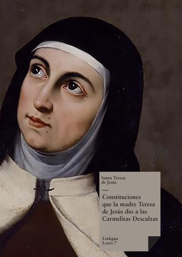 Constituciones que la madre Teresa de Jesus dio a las Carmelitas Descalzas | SANTATERESADE JESUS