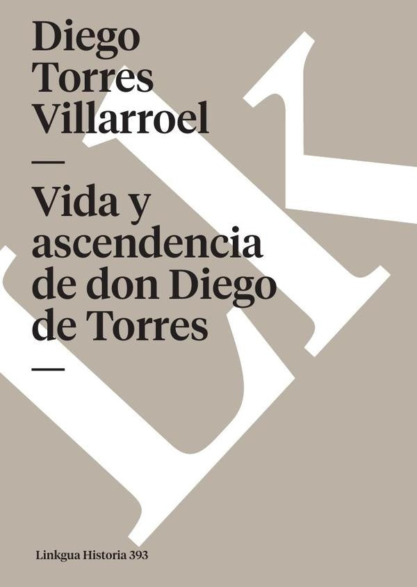 Vida y ascendencia de don Diego de Torres | Diego de Torres Villarroel