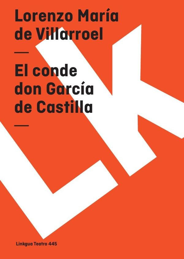 El conde don Garcia de Castilla | Lorenzo Maria de Villarroel