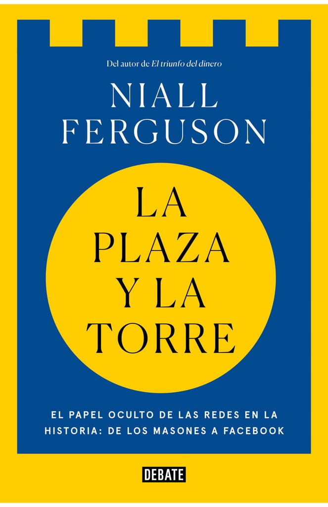 La plaza y la torre | Nial Ferguson