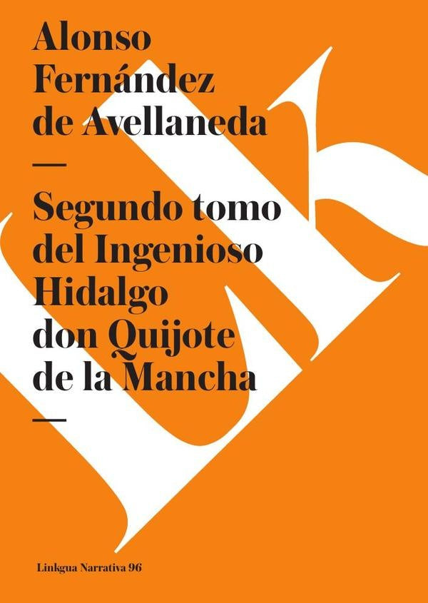 Segundo tomo del Ingenioso Hidalgo don Quijote de la Mancha | AlonsoFernandezDe Avellaneda