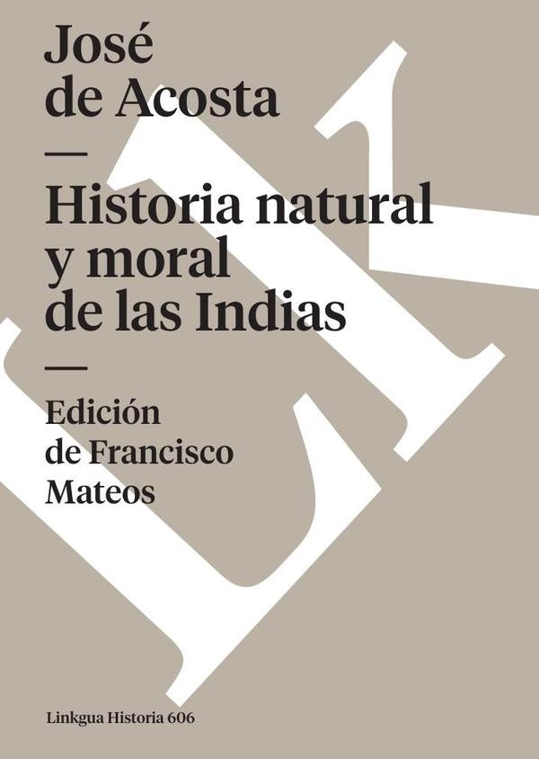 Historia natural y moral de las Indias | Jose de Acosta