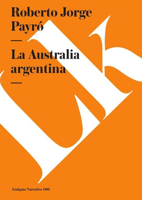 La Australia Argentina | Roberto Jorge Payro