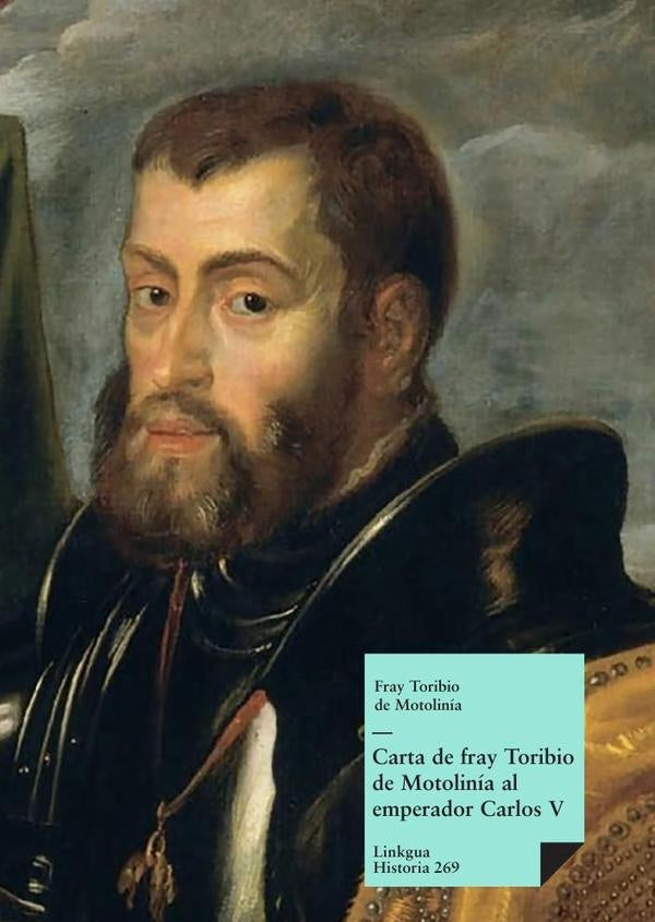 Carta de fray Toribio de Motolinia al emperador Carlos V | Toribio de Benavente Motolinia