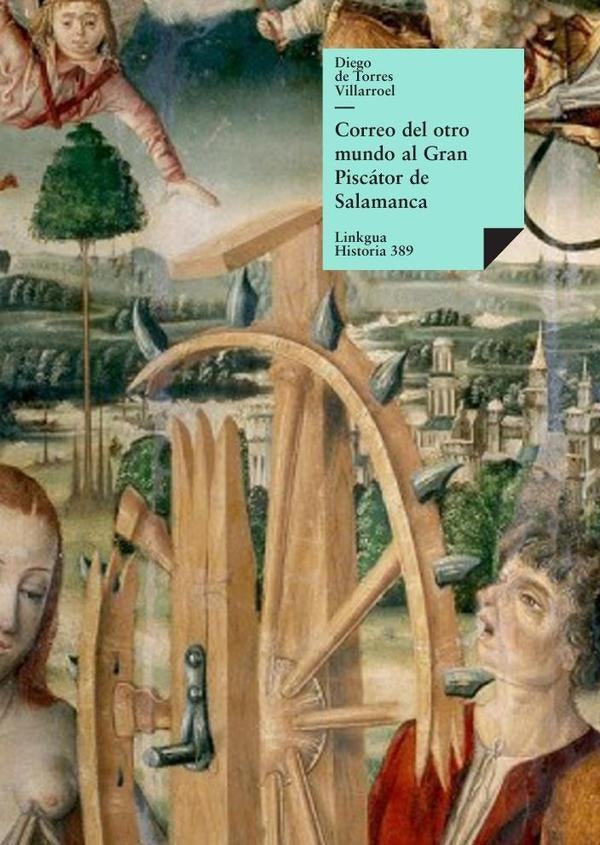 Correo del otro mundo al Gran Piscator de Salamanca: cartas respondidas a los muertos por el mismo P | Diego de Torres Villarroel