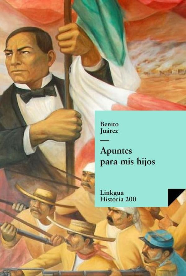 Apuntes para mis hijos | Benito Juarez