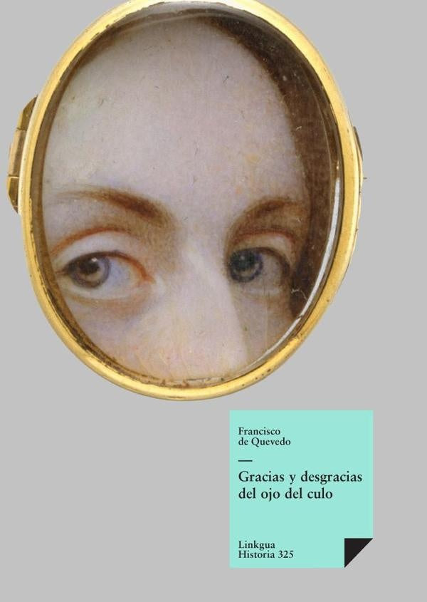 Gracias y desgracias del ojo del culo | FRANCISCO DE QUEVEDO Y VILLEGAS