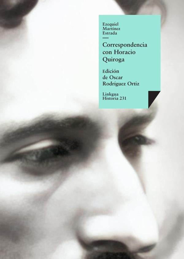 Correspondencia con Horacio Quiroga | EZEQUIEL MARTINEZ ESTRADA