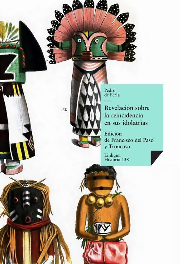 Revelacion sobre la reincidencia en sus idolatrias | Pedro de Feria