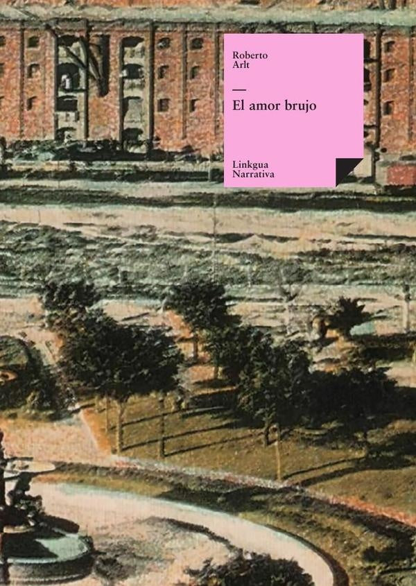 El amor brujo | ROBERTO ARLT