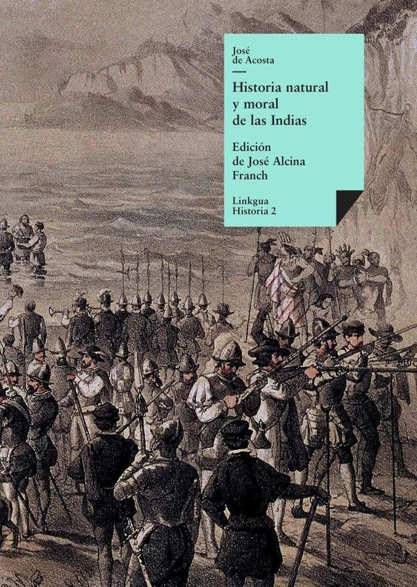 Historia natural y moral de las Indias | Jose de Acosta