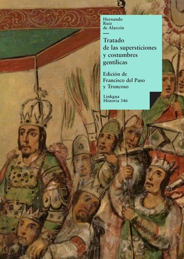 Tratado de las supersticiones y costumbres gentilicas que hoy viven entre los indios naturales de es | Hernando Ruiz de Alarcon