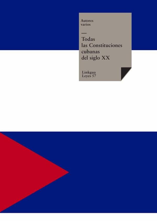 Todas las Constituciones cubanas del siglo XX | Varios autores