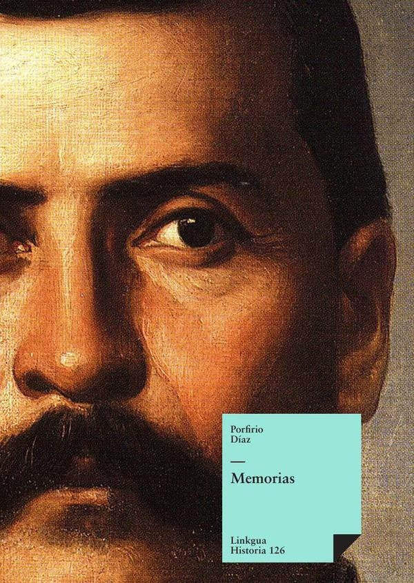 Memorias | Porfirio Diaz