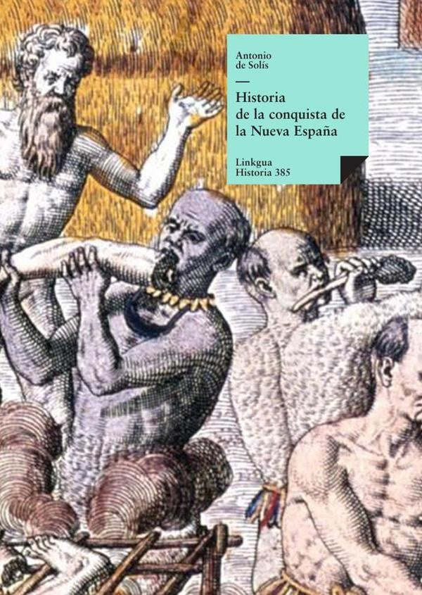 Historia de la conquista de la Nueva Espa?a | Antonio de Solis