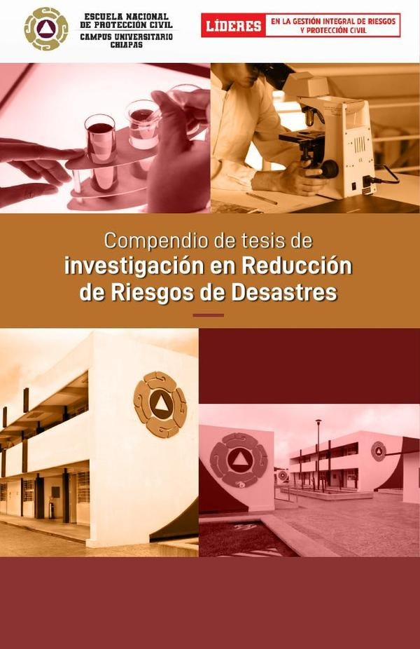 Compendio de tesis de investigacion en Reduccion de Riesgos de Desastres | Escuela Nacional De Proteccion Civil Campus Univer