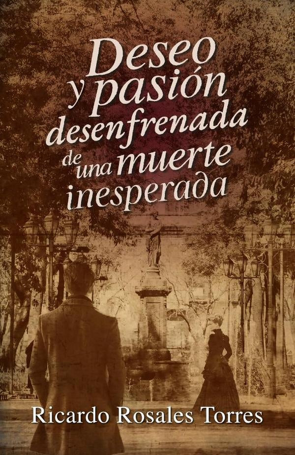 Deseo y pasion desenfrenada de una muerte inesperada | Ricardo Rosales Torres