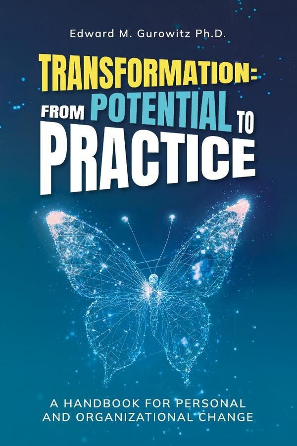 Transformation: From Potential to Practice | Ph.D. Edward M. Gurowitz