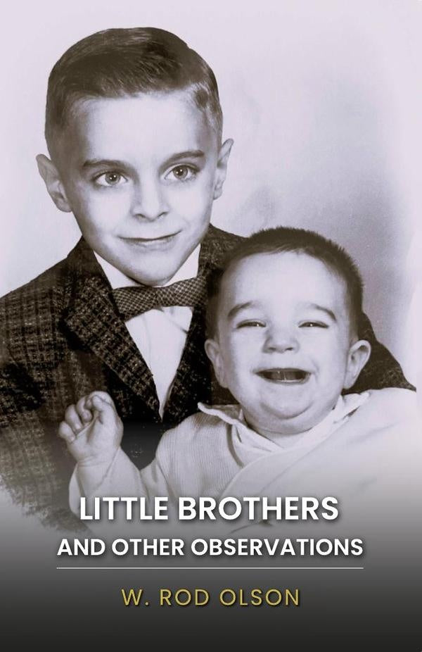 Little Brothers and Other Observations | W. Rod Olson