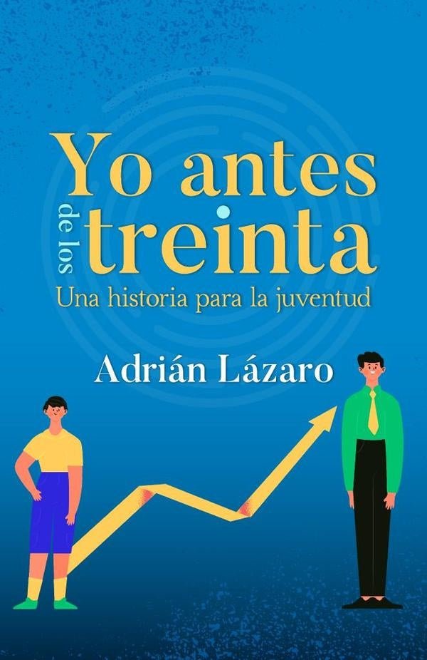 Yo antes de los treinta | Adrian Lazaro